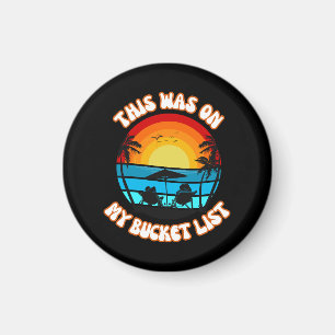 This Was On My Bucket List Magnet
