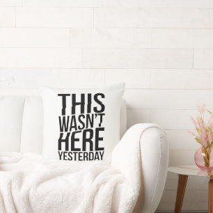 This Wasn’t Here Yesterday - Reality Glitch Cushion
