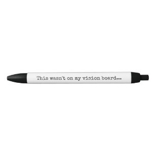 This wasn't on my vision board funny office Pen