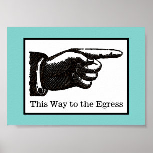 This Way to the Egress Poster
