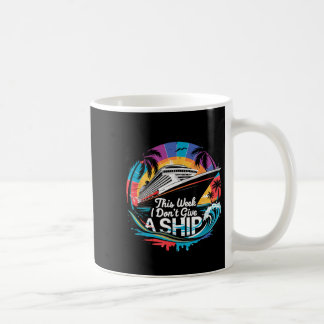 This week don't give a ship matching family cruise coffee mug