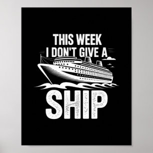 This Week I Don’t Give A Ship Funny Cruise Vacatio Poster