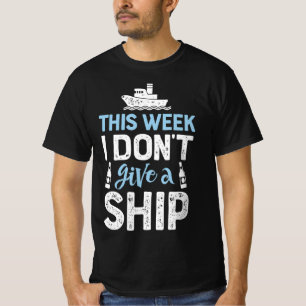 This Week I Dont Give A Ship Cruise Trip Vacation T-Shirt