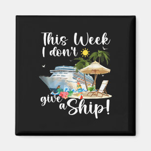 This Week I Dont Give A Ship Magnet