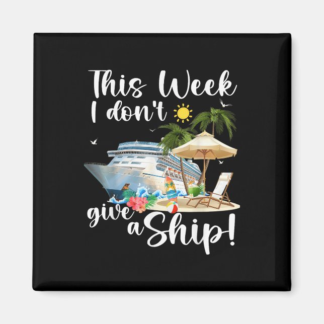 This Week I Dont Give A Ship  Magnet (Front)