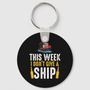 This Week I Don't Give A Ship Vacation Boating Cru Key Ring