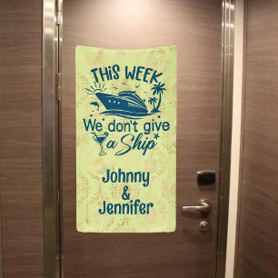 This week we don't give a ship Couples Cruise Door Banner