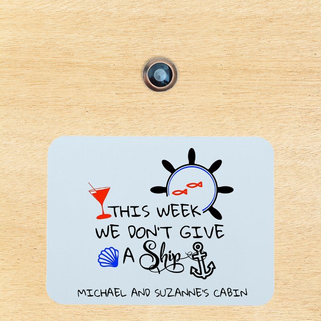 This week  We Don't Give a Ship Door Cruise Cabin  Magnet (Creator Uploaded)