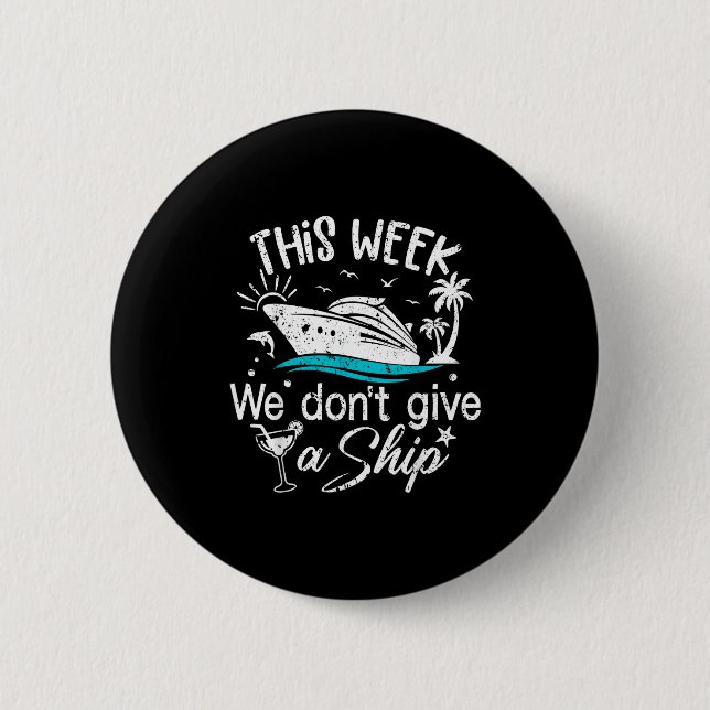 This Week We Don't Give A Ship Family Cruise Vacat 6 Cm Round Badge (Front)