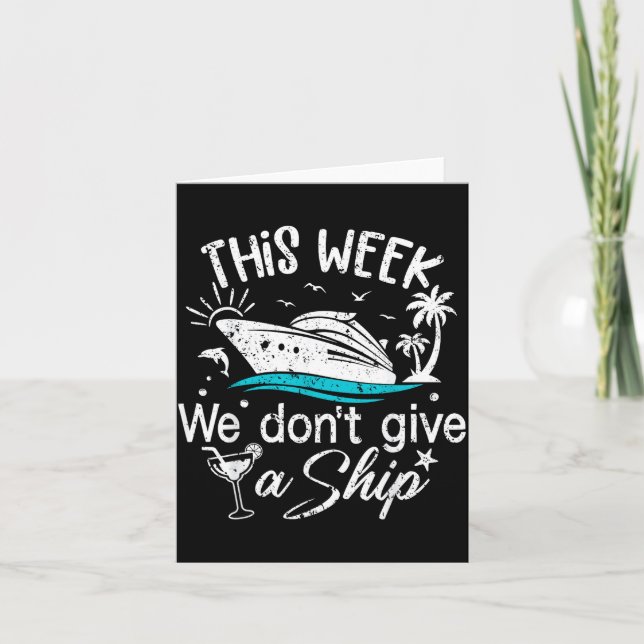 This Week We Don't Give A Ship Family Cruise Vacat Card (Front)