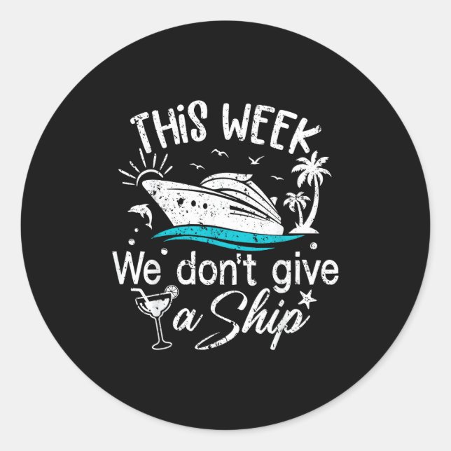 This Week We Don't Give A Ship Family Cruise Vacat Classic Round Sticker (Front)