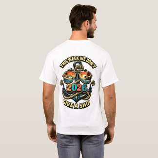 This Week We Don't Give a Ship Shirt, Funny Cruise T-Shirt