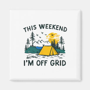 This Weekend I'm Off Grid Funny Camping Magnet