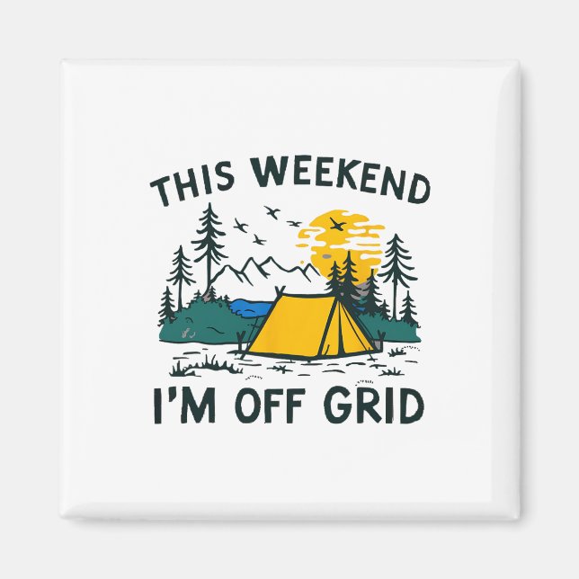 This Weekend I'm Off Grid Funny Camping  Magnet (Front)
