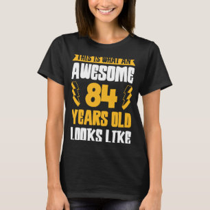 This What An Awesome 84 Year Old Looks Like T-Shirt