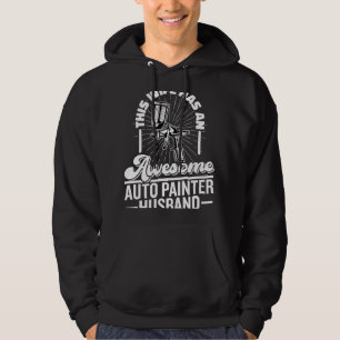 This Wife Has An Awesome Auto Painter Husband Car  Hoodie