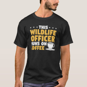 This Wildlife Officer Runs On Coffee Conservation T-Shirt