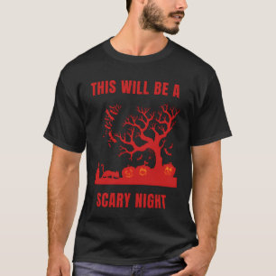 This Will Be A Scary Night Halloween gift T-Shirt