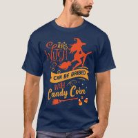 This Witch Can Be Bribed With Candy Corn Funny Hal