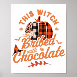 This Witch Can Be Bribed With Chocolate Halloween  Poster