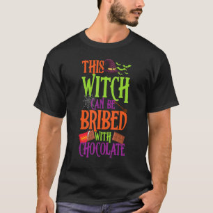 This Witch Can Be Bribed With Chocolate Spooky Hal T-Shirt