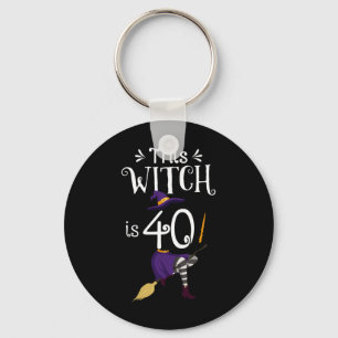 This Witch Is 40 Halloween Birthday Witch  Key Ring