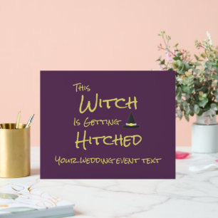 This Witch Is Getting Hitched Acrylic Sign