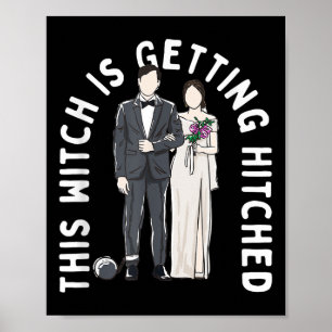 This Witch Is Getting Hitched Funny Wedding Humour Poster