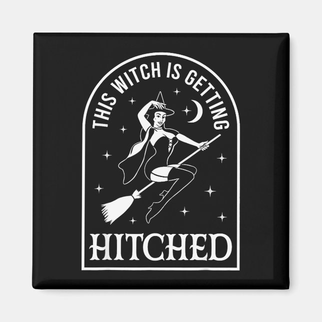 This witch is getting hitched wedding bachelorette magnet (Front)