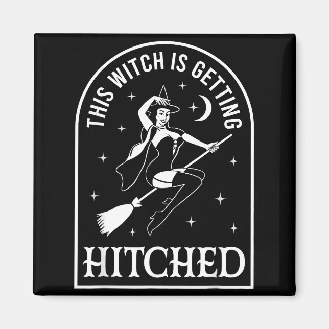 This Witch Is Getting Hitched Wedding Bachelorette Magnet (Front)