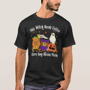 This Witch Needs Coffee Before Any Hocus Pocus Hal T-Shirt