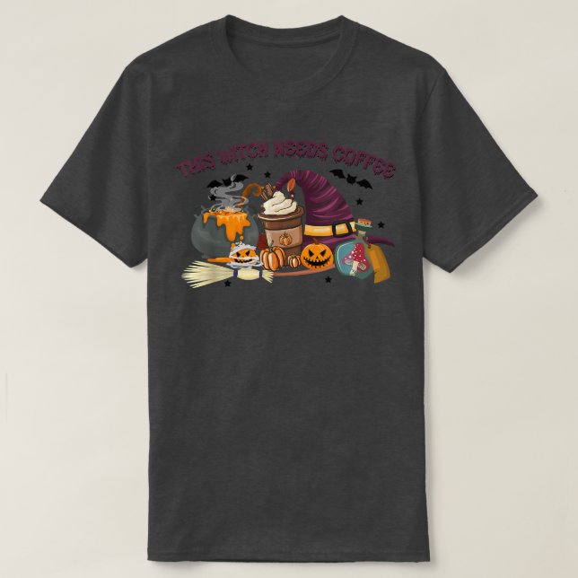 This Witch Needs Coffee Funny Halloween Witches Co T-Shirt (Design Front)