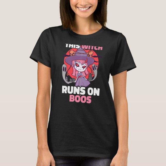 This Witch Runs On Boos T-Shirt (Front)