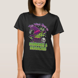 This Witch Runs On Hormones & Headaches – Funny T-Shirt