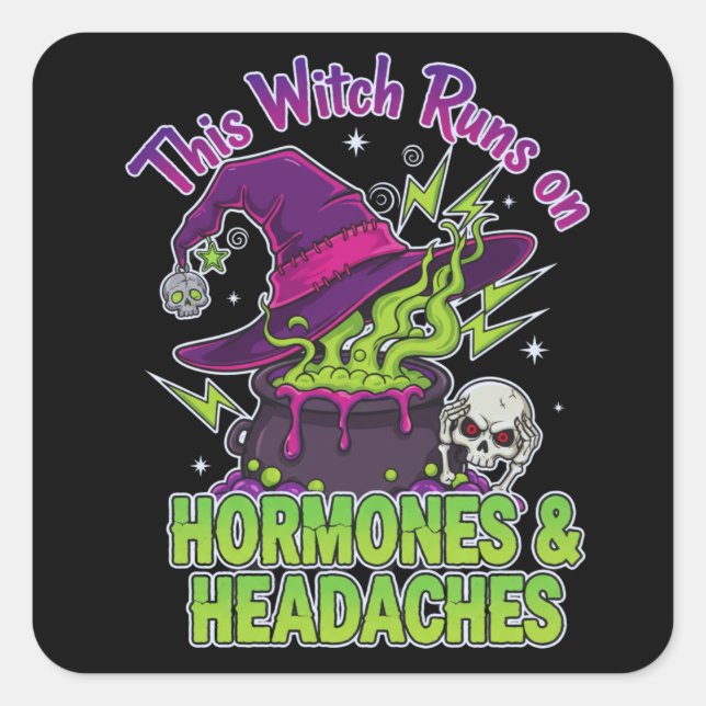 This Witch Runs On Hormones & Headaches Square Sticker (Front)