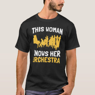 This Woman Knows Her Orchestra Musicians Music O T-Shirt