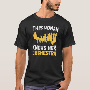 This Woman Knows Her Orchestra Musicians Music Or T-Shirt