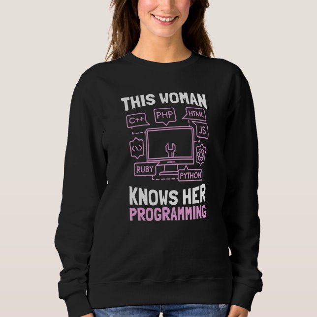This Woman Knows Her Programming  Software Program Sweatshirt (Front)