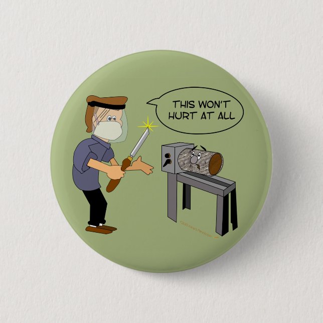 This Won't Hurt Funny Woodturning Cartoon 6 Cm Round Badge (Front)