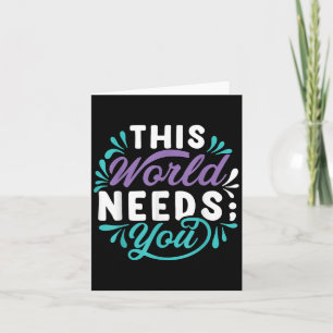 This World Needs You  Card