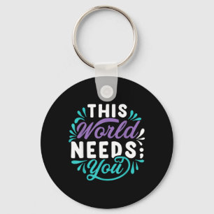 This World Needs You Design Key Ring