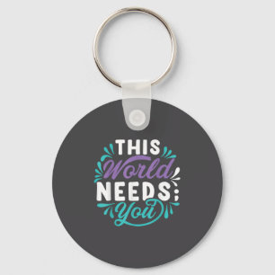 This World Needs You  Key Ring