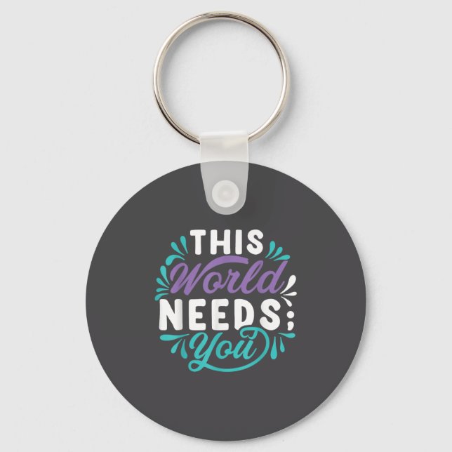 This World Needs You  Key Ring (Front)