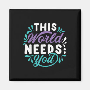 This World Needs You Magnet