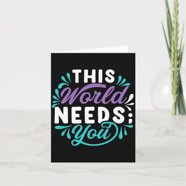 This World Needs You Premium Tri-Blend Design Card (Front)