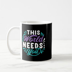 This World Needs You Premium Tri-Blend Design Coffee Mug