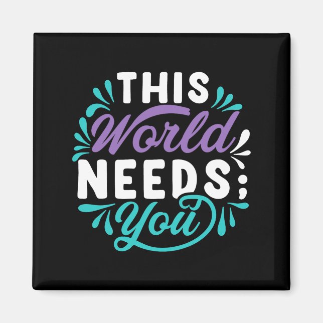 This World Needs You Premium Tri-Blend Design Magnet (Front)