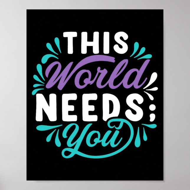 This World Needs You Premium Tri-Blend Design Poster (Front)