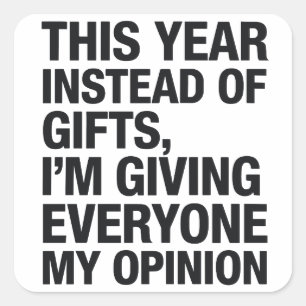 This Year Instead Of Gift I'm Giving Everyone  Square Sticker
