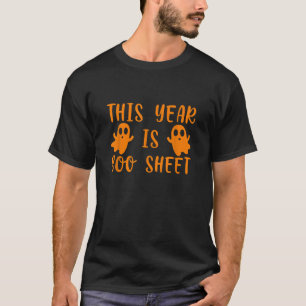 This Year Is Boo Sheet Boo Ghost Halloween Funny G T-Shirt